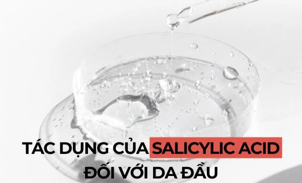 Salicylic acid giúp làm sạch và loại bỏ bã nhờn dư thừa, giúp da đầu luôn được thông thoáng